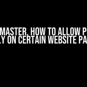 As A Webmaster, How To Allow Popup Ads Only On Certain Website Pages