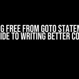 Breaking Free from Goto Statements: A Guide to Writing Better Code