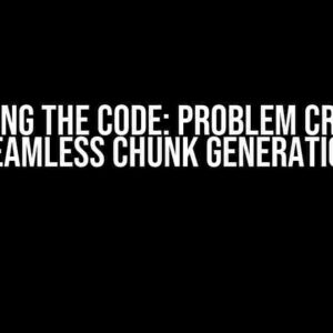 Cracking the Code: Problem Creating Seamless Chunk Generation