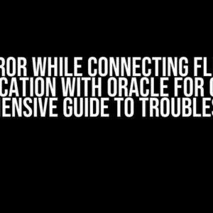 Error while connecting Flink application with Oracle for CDC: A Comprehensive Guide to Troubleshooting