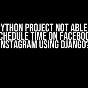 Oh No! Python Project Not Able to Post on Schedule Time on Facebook or Instagram using Django?