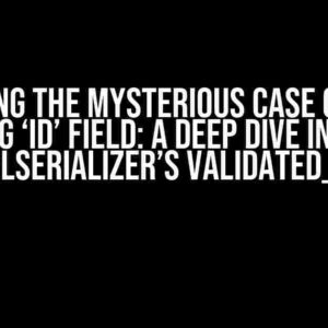 Solving the Mysterious Case of the Missing ‘id’ Field: A Deep Dive into DRF ModelSerializer’s validated_data